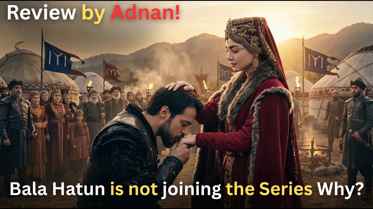 Kurulus Orhan Season 1 Latest Update | Bala Hatun Returns?