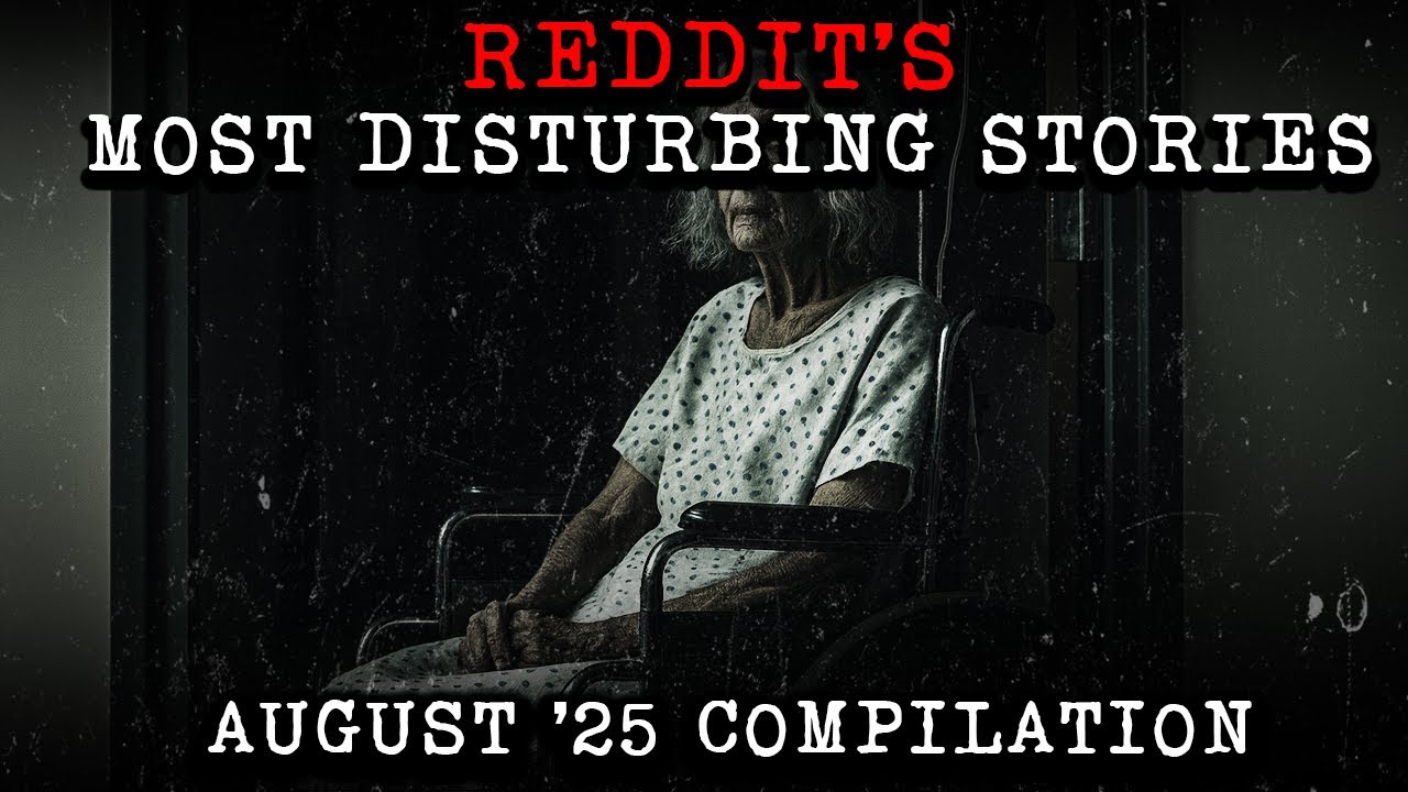 Disturbing TRUE Reddit Compilation
