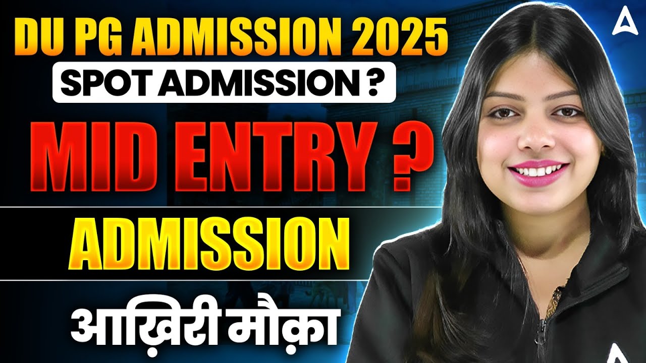 DU PG Admission 2025: Spot Round Process, Dates & Seat Allotment Details | DU के लिए आखिरी मौका 😱