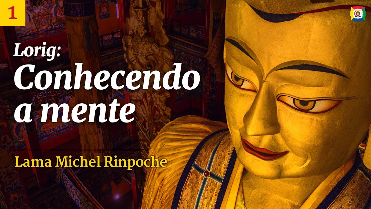 1/6 - Lorig: conhecendo a mente - Lama Michel Rinpoche