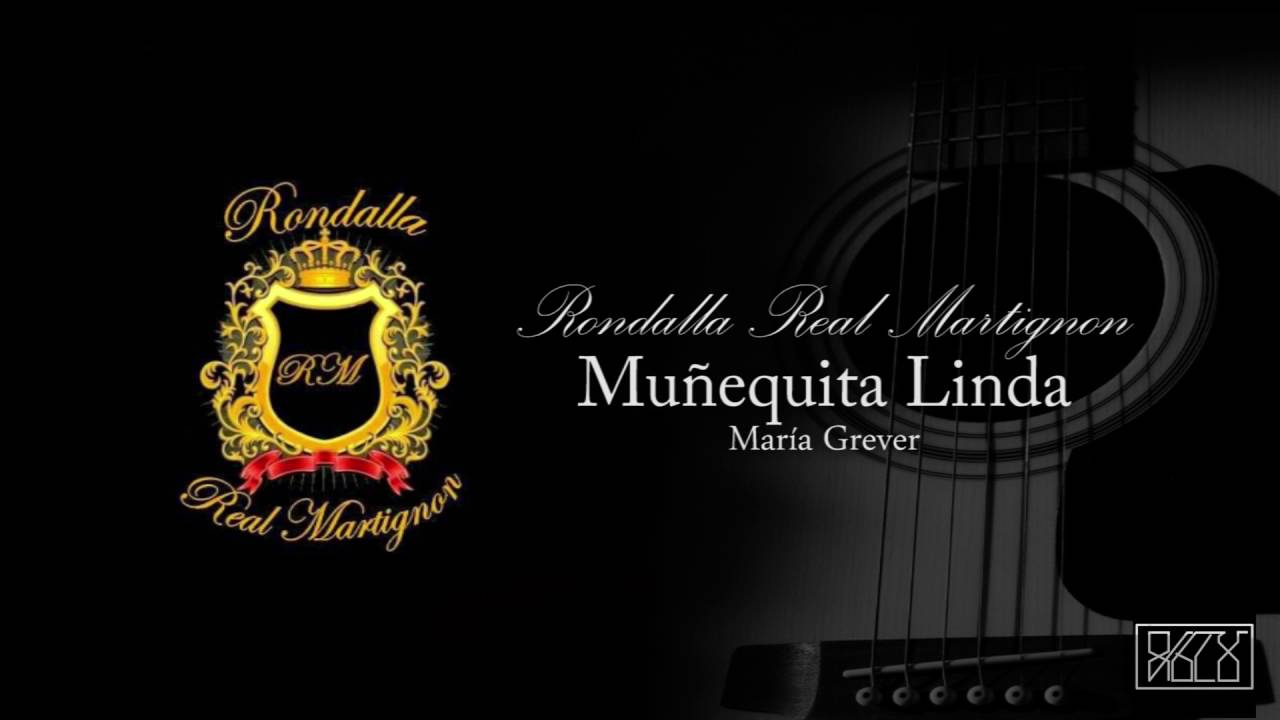 Rondalla Real Martignon / Mu&ntilde;equita Linda