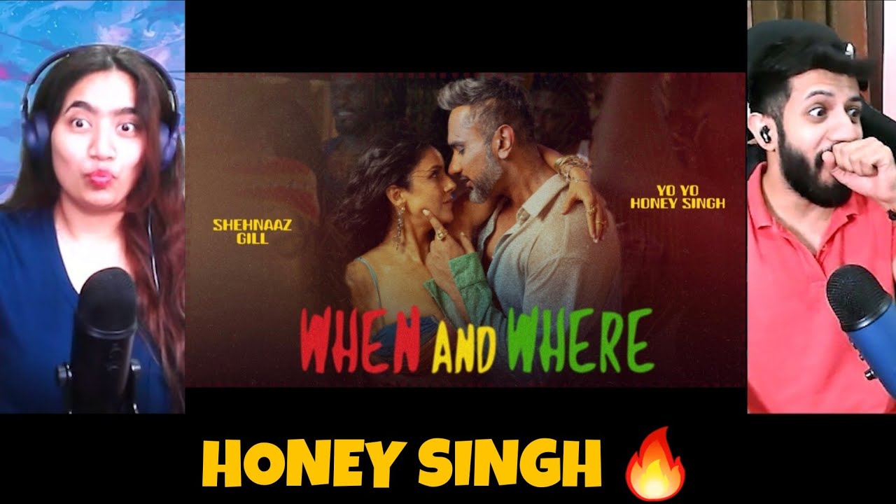When And Where : Yo Yo Honey Singh | Shehnaaz Gill | Reaction | The Tenth Staar