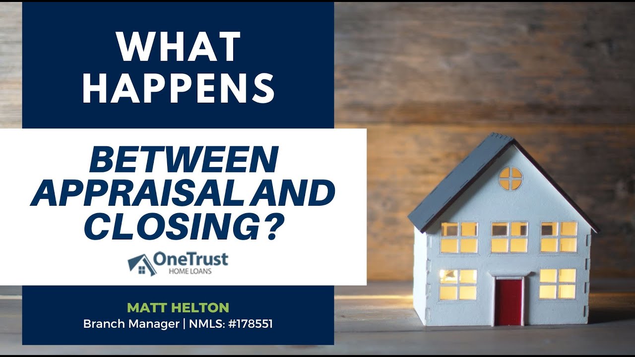 What Happens Between Appraisal and Closing?