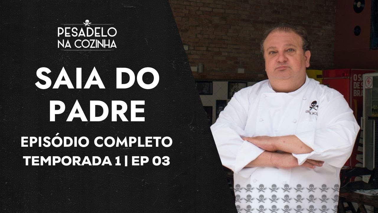 SAIA DO PADRE | EPISÓDIO COMPLETO | PESADELO NA COZINHA