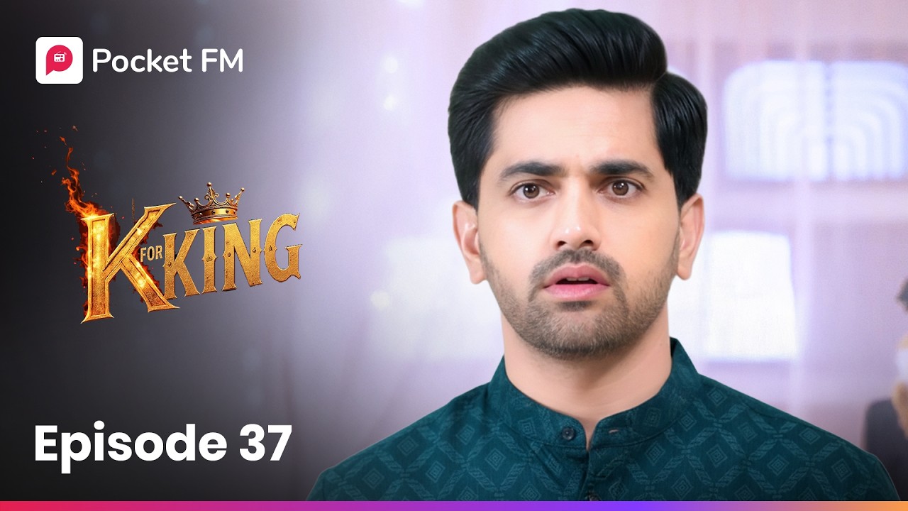Episode 37 | K For King | Pocket FM