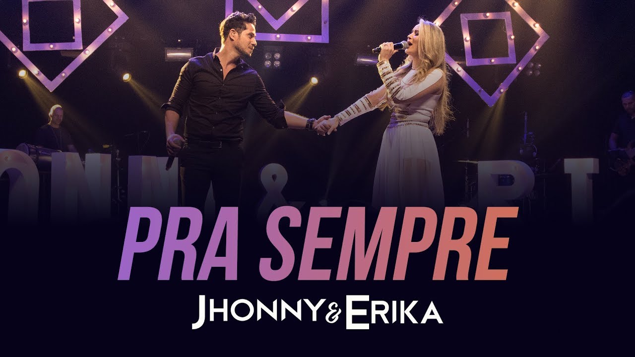 Jhonny e Erika - Pra Sempre (DVD Pra Sempre - Ao Vivo) - 2020