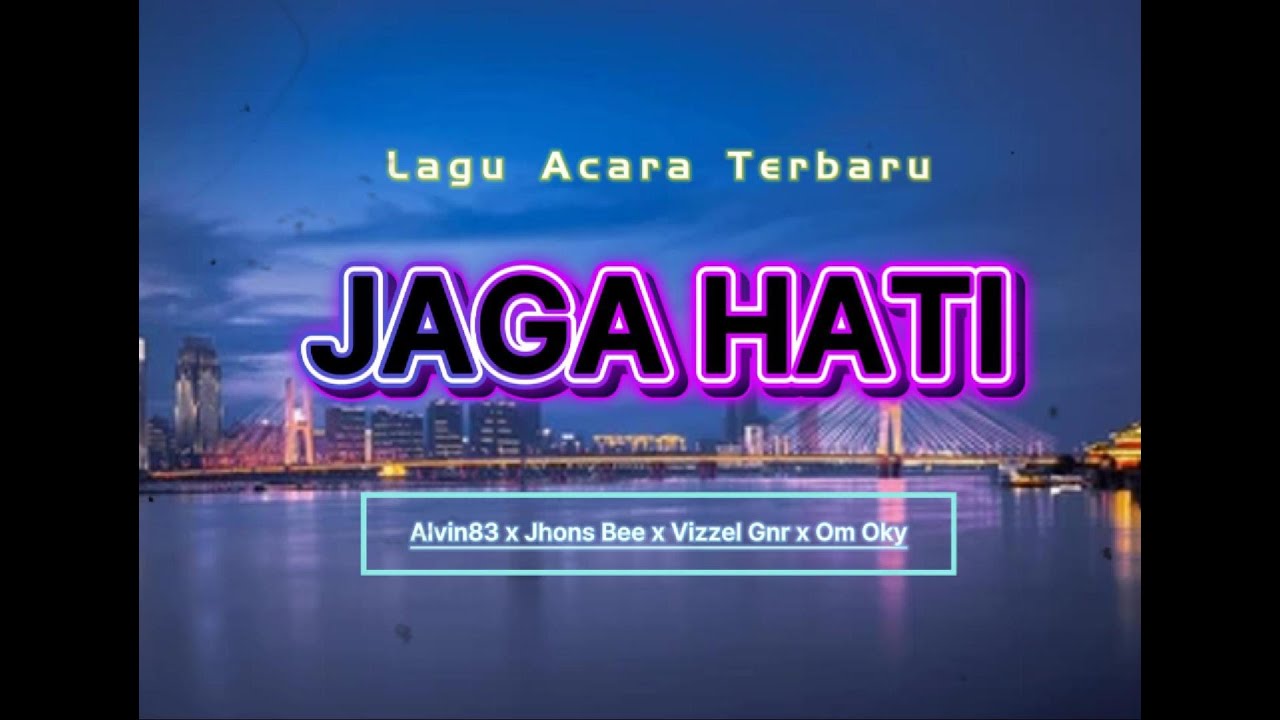Alvin83_JAGA HATI_x Jhons Bee x Vizzel Gnr x Om Oky.Lagu Acara Terbaru