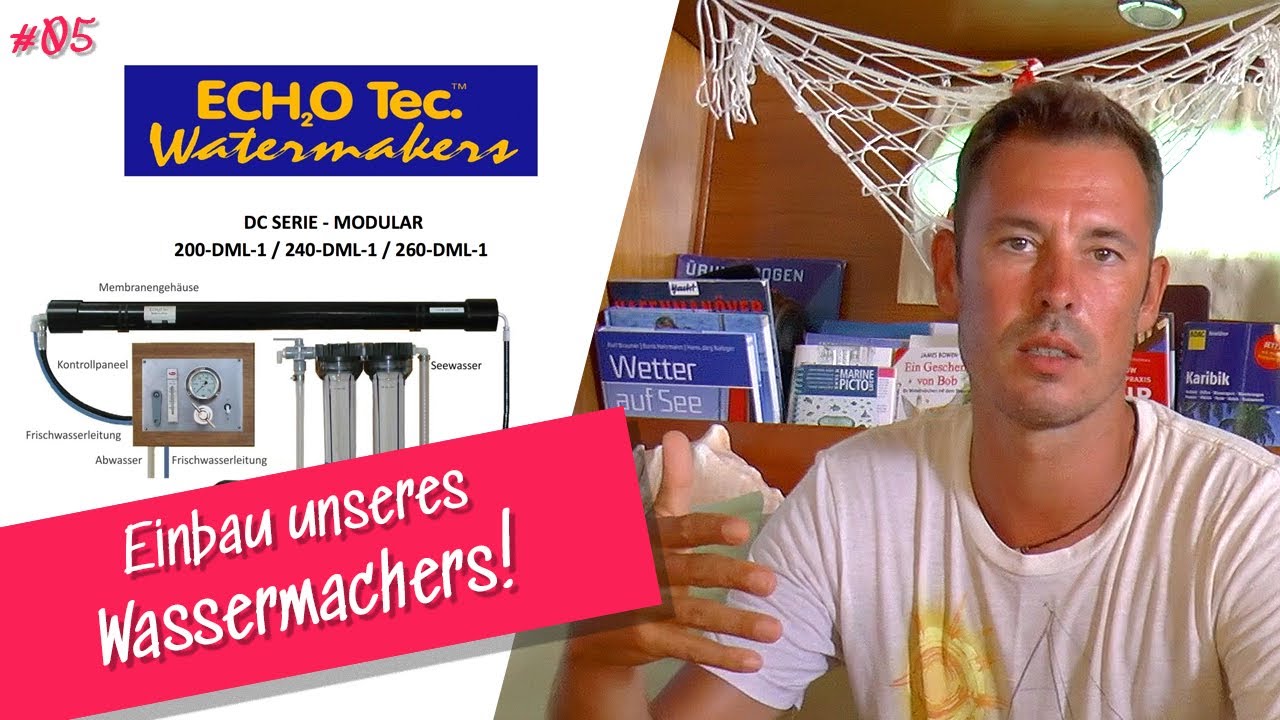 #5 Wie kommen wir zu Trinkwasser? - ECHOTec Wassermacher - Sailing Naughty Girl