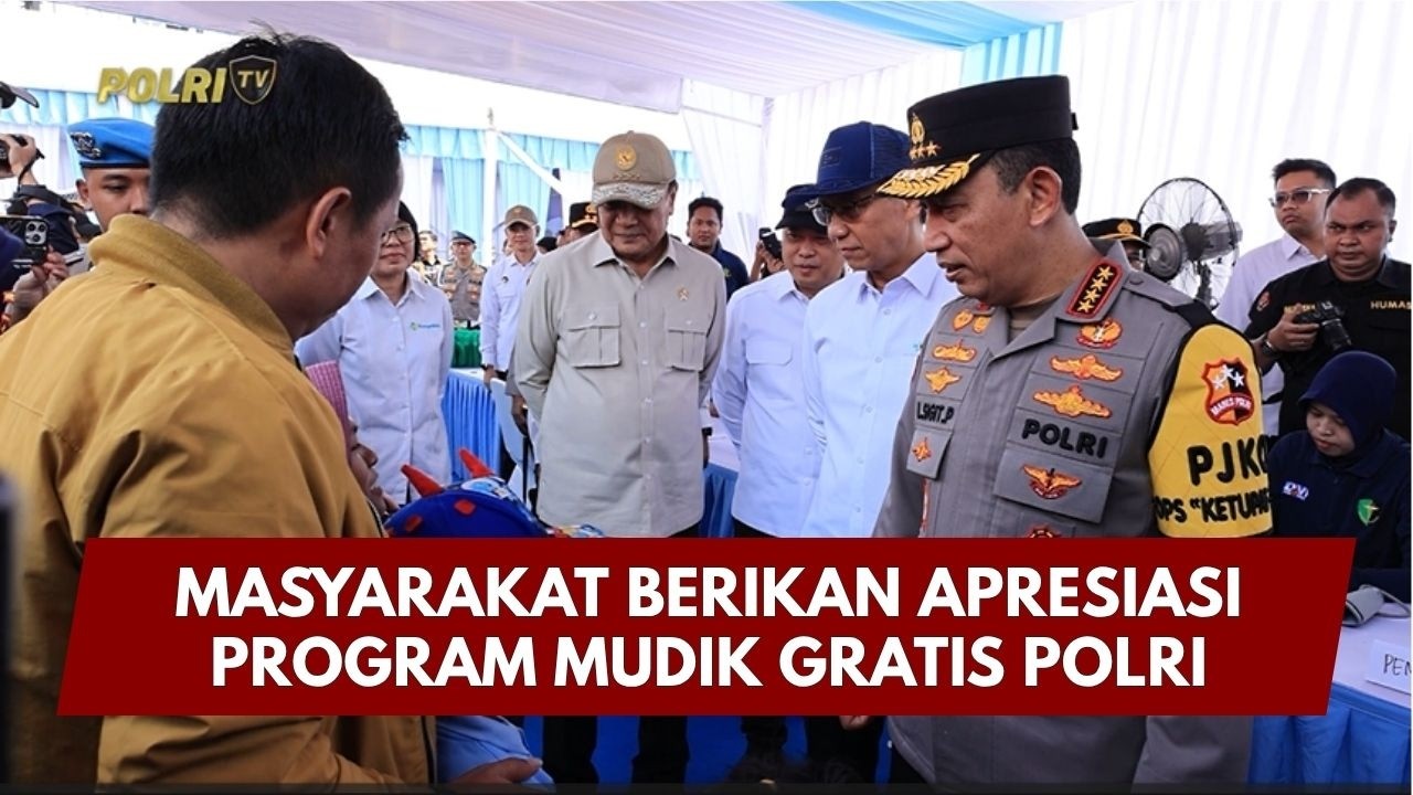 PRESISI UPDATE: MASYARAKAT BERIKAN APRESIASI PROGRAM MUDIK GRATIS POLRI 20/03/26 (19.00)