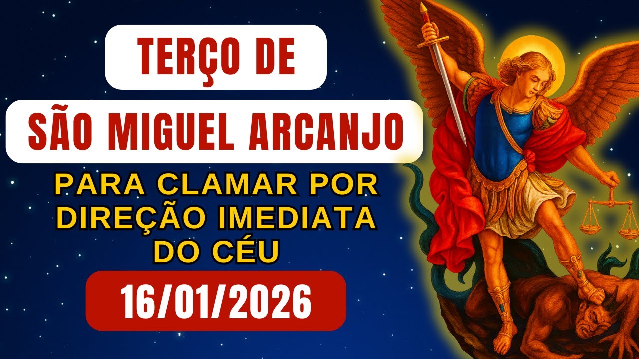 Terço de São Miguel Arcanjo, SEXTA-FEIRA 16/01/2026 - para Clamar por Direção Imediata do Céu