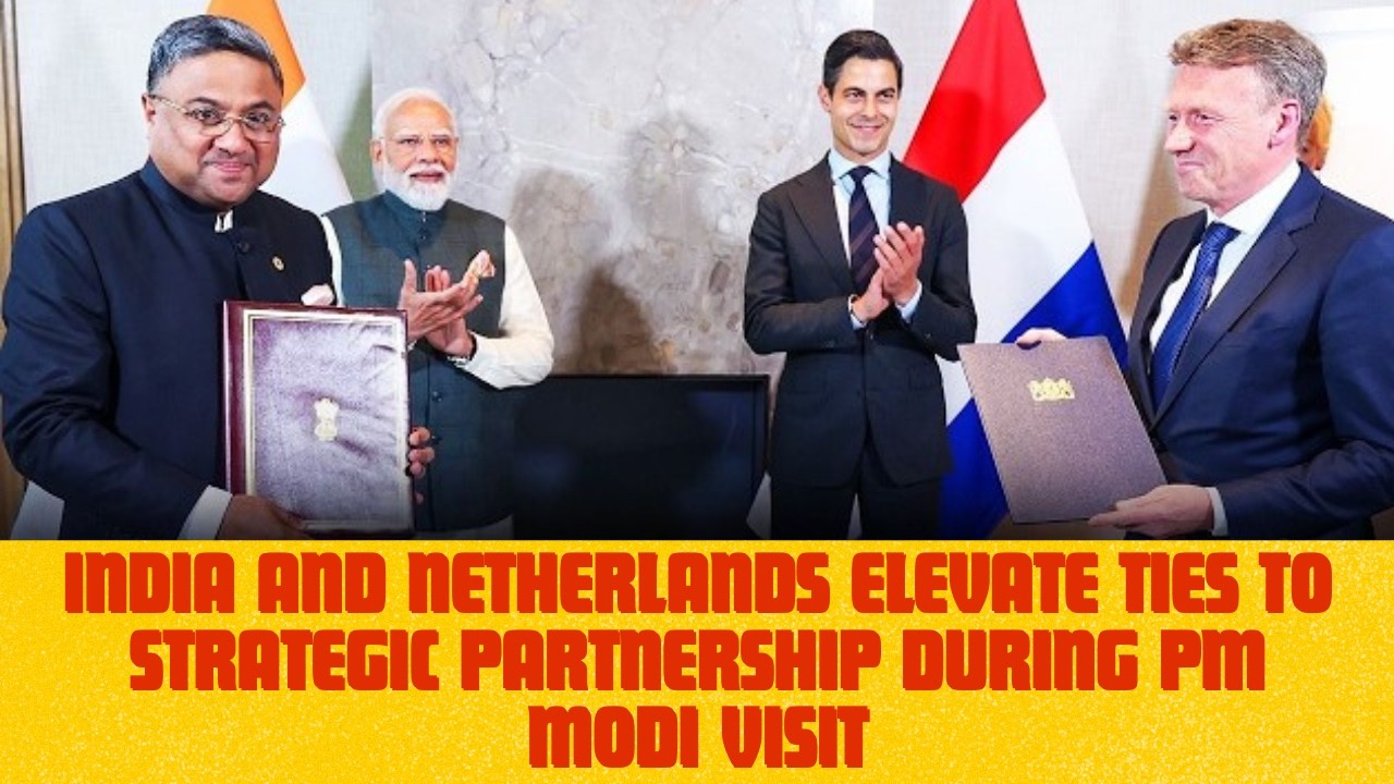 India and Netherlands Elevate Ties to Strategic Partnership During PM Modi Visit