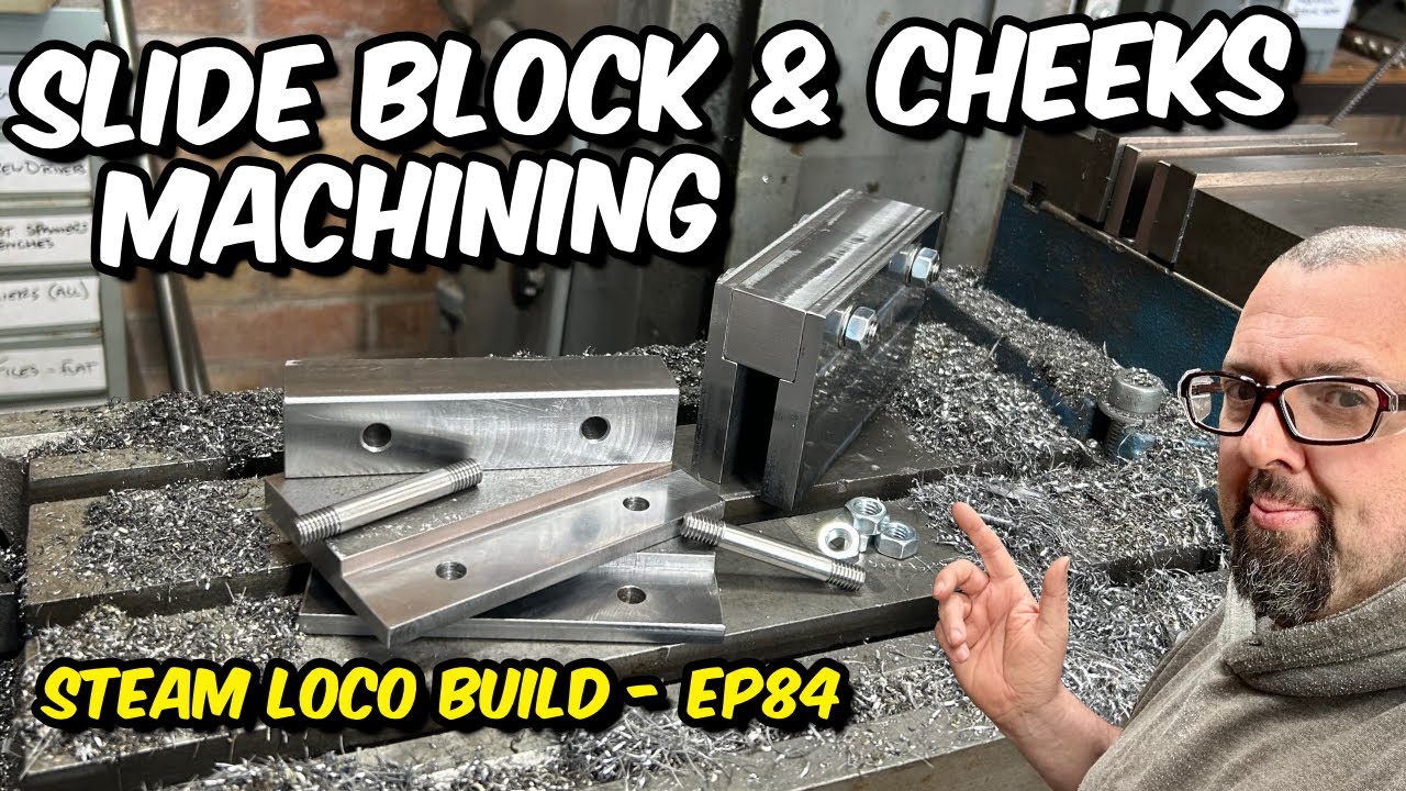 Machining Slide Blocks and Cheeks - EP84 Project Tinkerbell  7 1/4