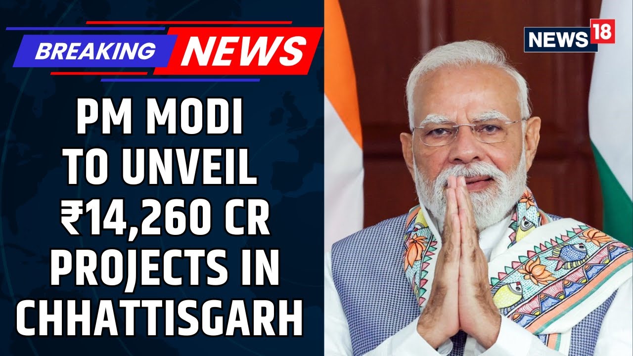 PM Modi To Unveil ₹14,260 Cr Development Push As Chhattisgarh Marks 25 Years Of Statehood | News18