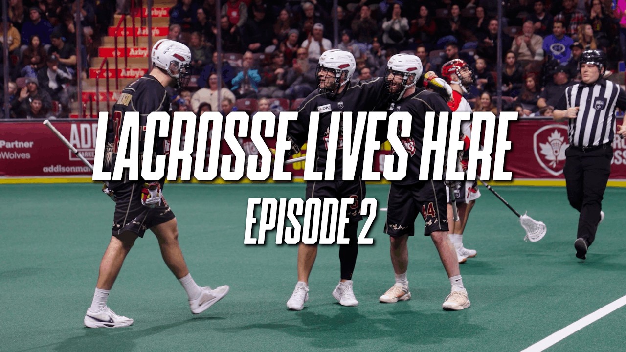 Lacrosse Lives Here: Episode 2 | A FireWolves Documentary