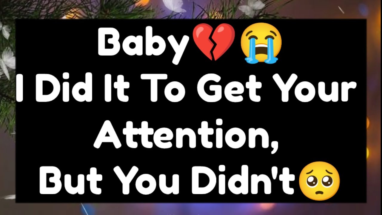 Current Thoughts And Feelings Of Your Person Love Messages Baby at I Did it To Get Your Attention