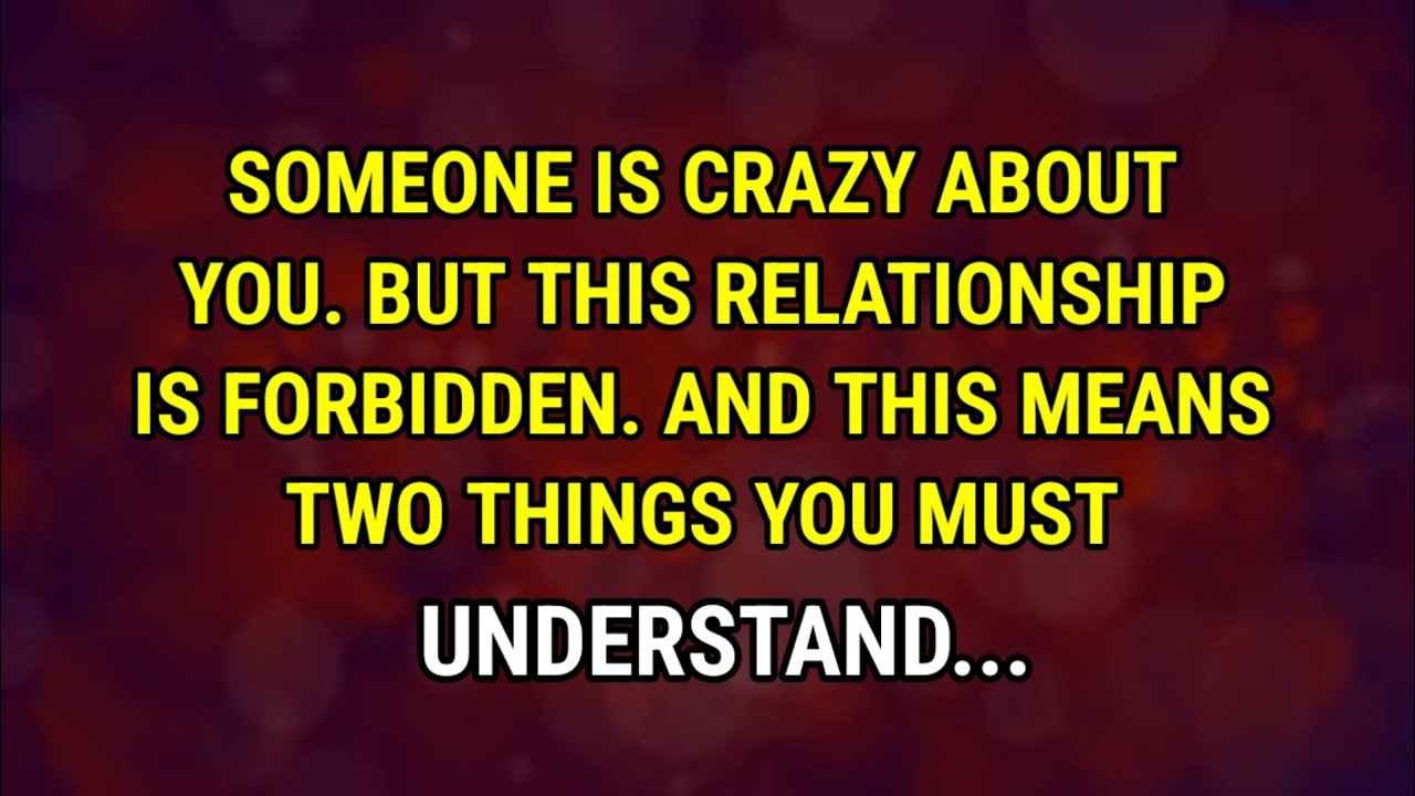 Angel Says 👉 Someone Is Crazy About You, But This Relationship Is Forbidden And...| angel messages