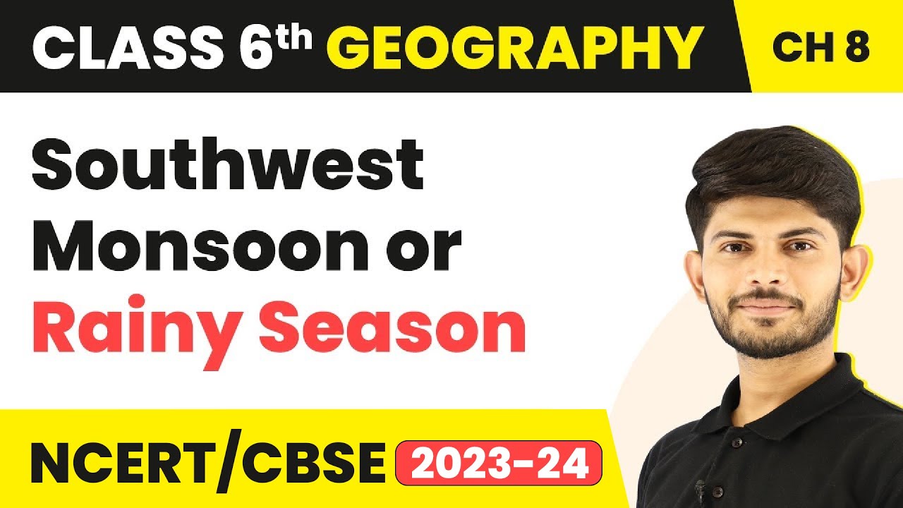 Class 6 Geography Ch 8 | Southwest Monsoon or Rainy Season - India: Climate, Vegetation & Wildlife
