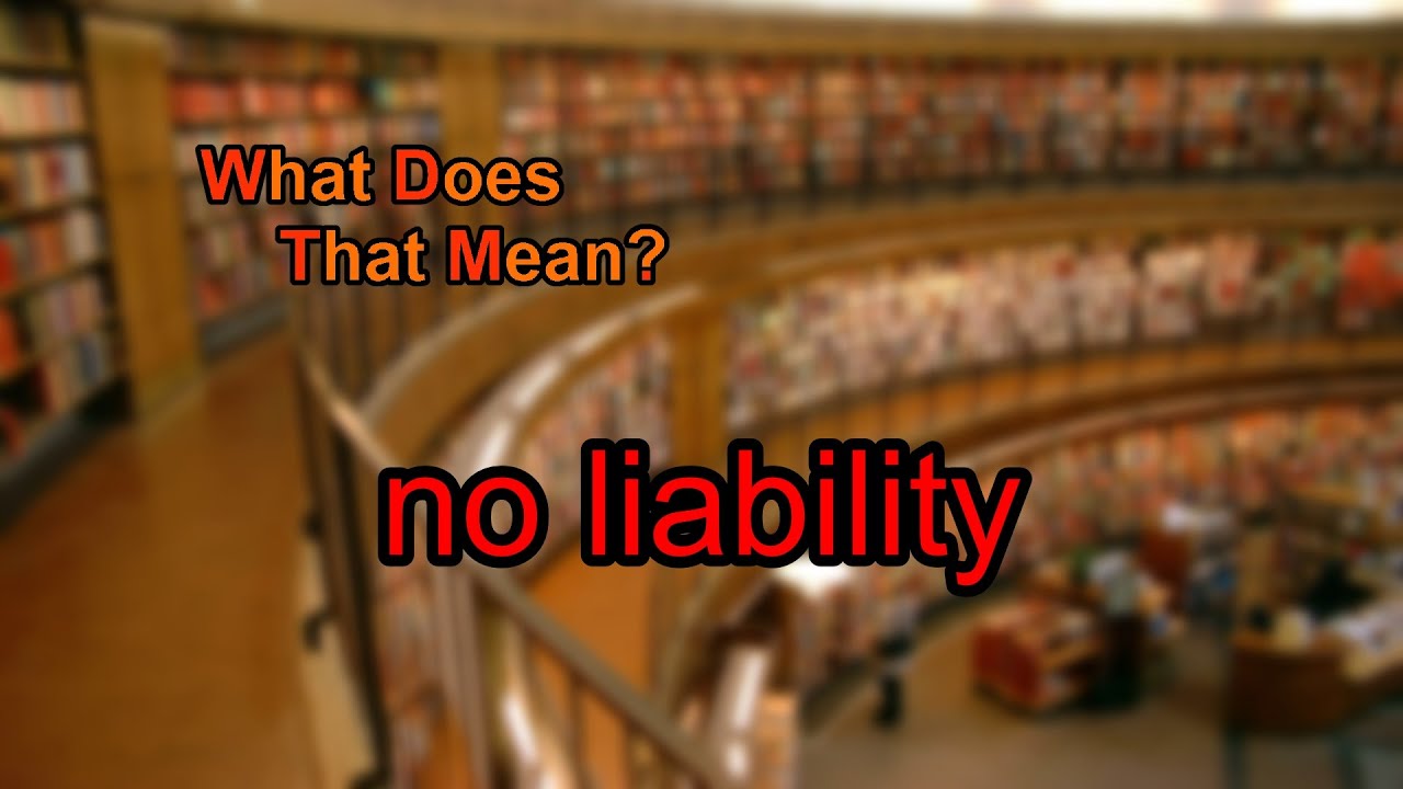 What does no liability mean?