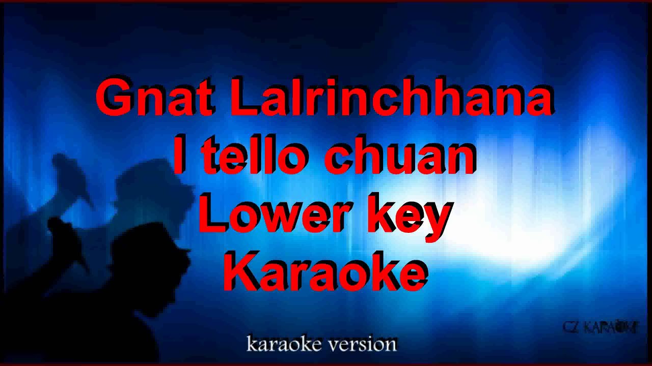 Gnat Lalrinchhana - i tello chuan -Lower Key - Karaoke + Lyric