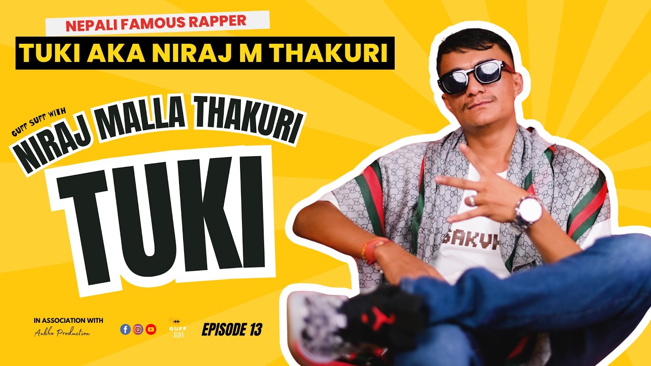 Guff Suff - A Real Talk Show EP#13 with@tukimusic Aka Niraj M. Thakuri #tuki #nepali