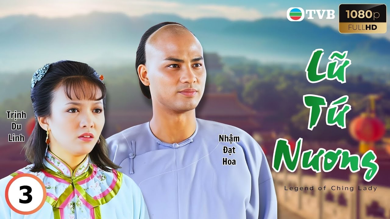 Phim TVB lồng tiếng Lữ Tứ Nương 3/25 | Trịnh Du Linh, Lữ Lương Vỹ, Nhậm Đạt Hoa | 1984