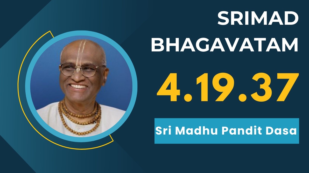 Srimad Bhagavatam | Sri Madhu Pandit Dasa | SB 4.19.37 | 24.02.2026