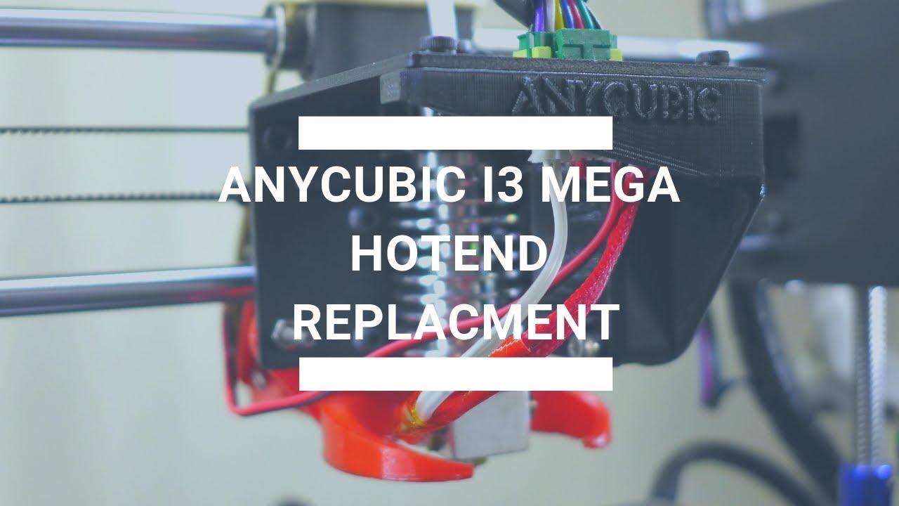 Anycubic i3 Mega Hotend Replacement