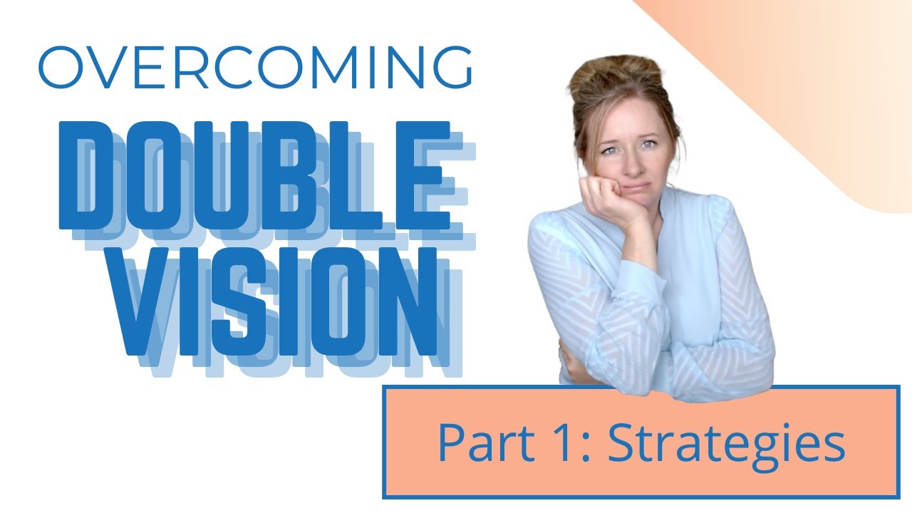 Overcoming Double Vision Part 1: Strategies