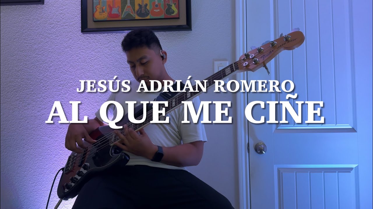 Al Que Me Ciñe//Jesús Adrián Romero - Bass Cover