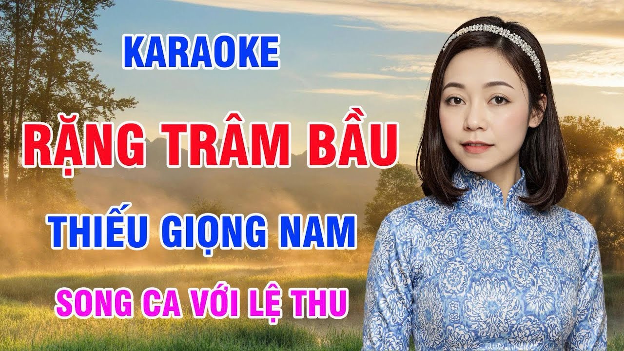 Rặng Trâm Bầu Karaoke Thiếu Giọng Nam ( Thái Cơ ) Song Ca Với Lệ Thu 