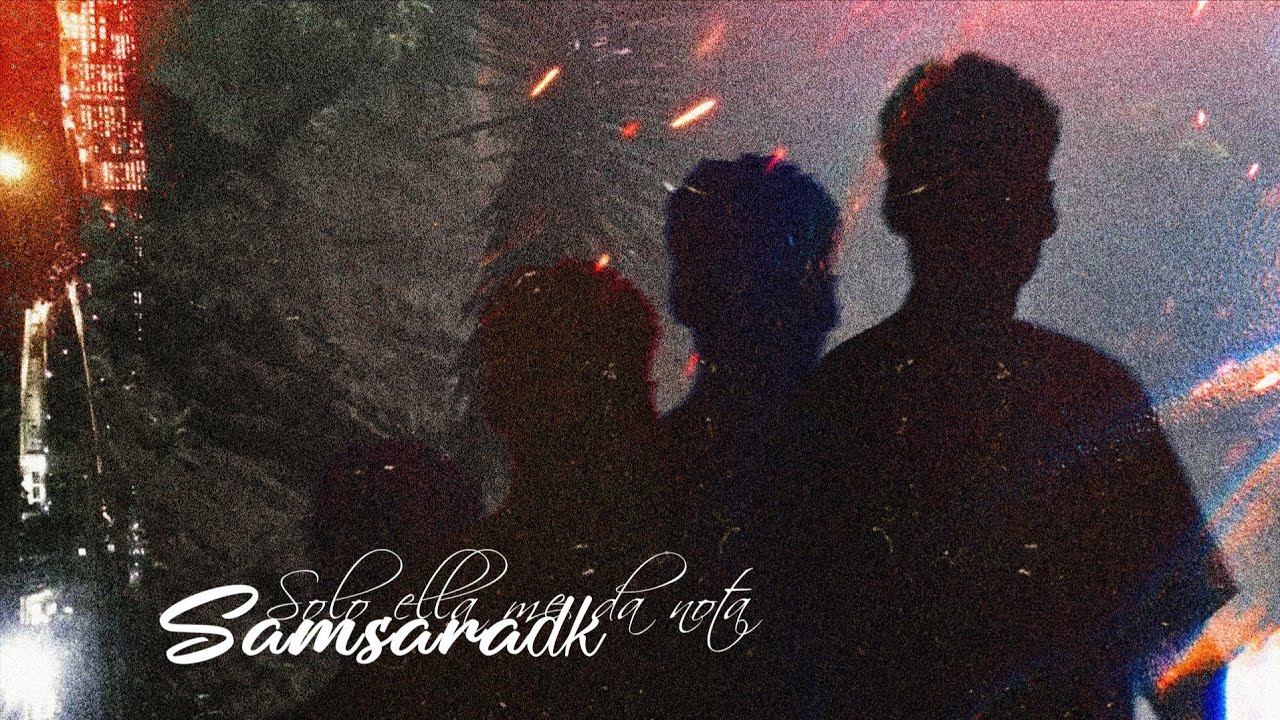 Solo ella me da nota - Samsaradk (Video Oficial)