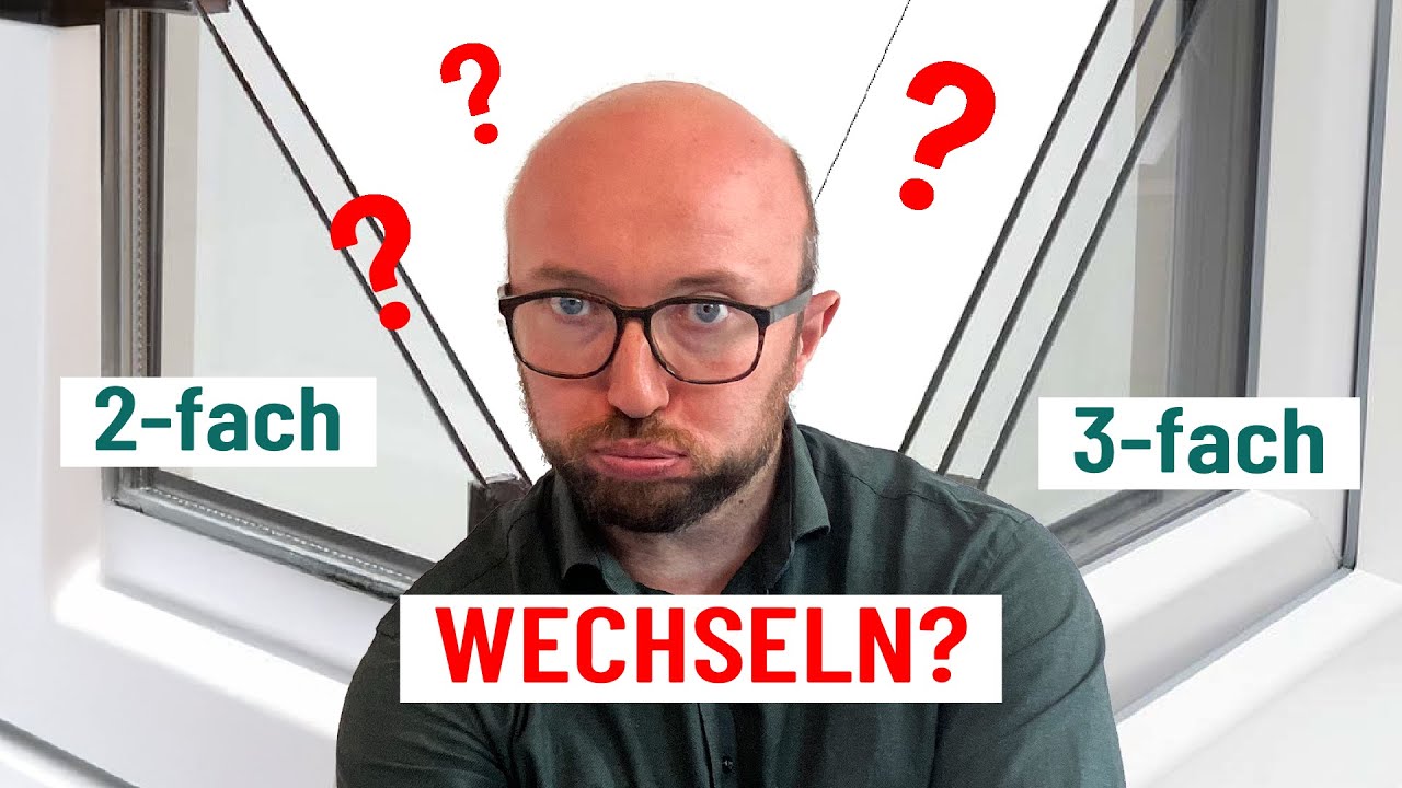 Lohnt sich das? 2-fach Verglasung zu 3-fach Verglasung | Energieberater klärt auf