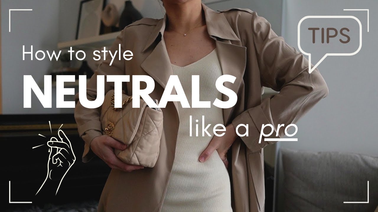 How to Style Neutrals Like a Pro | Wardrobe Essentials