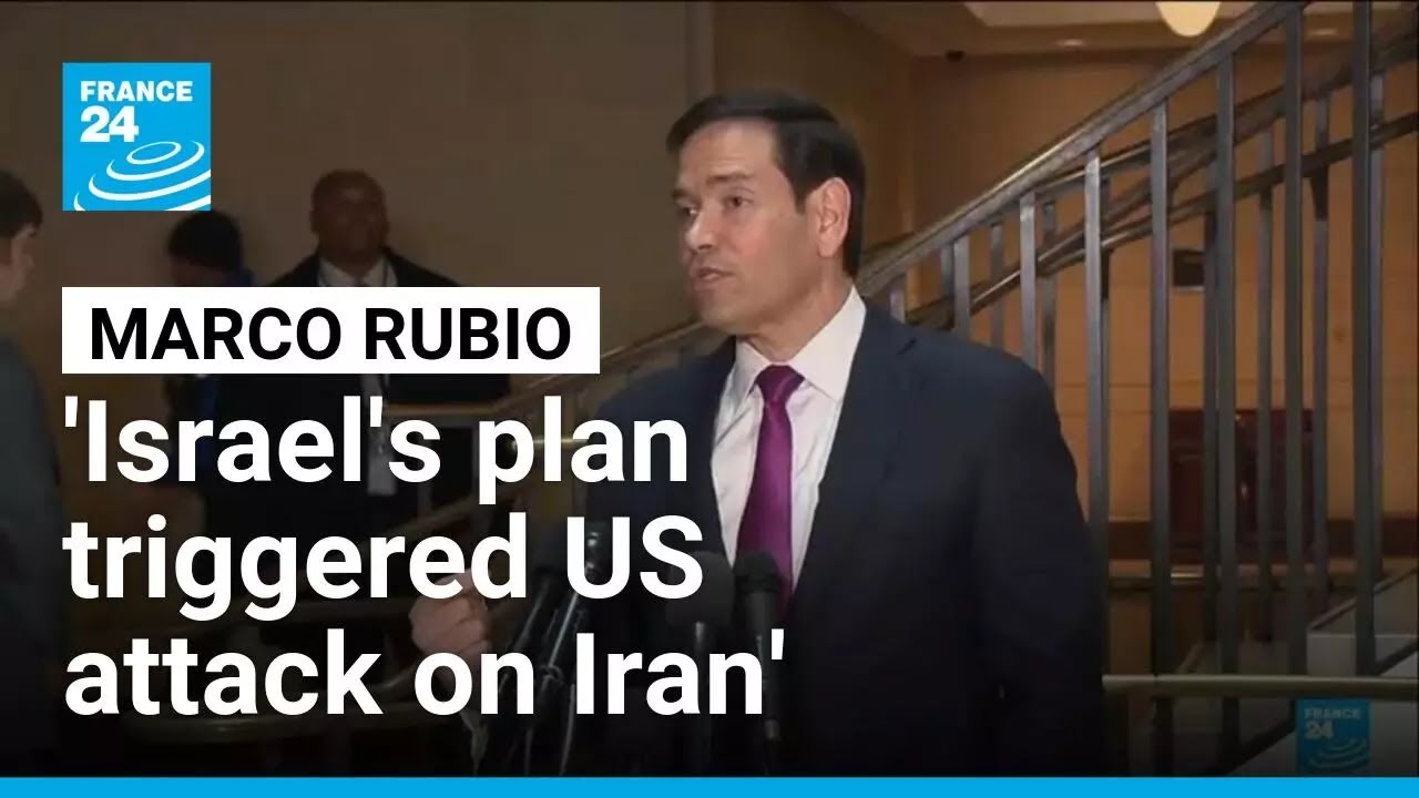 Rubio says Israel's strike plan triggered US attack on Iran &bull; FRANCE 24 English