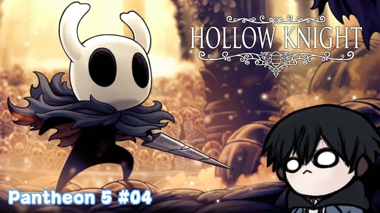 【Hollow Knight】Pantheon 5. Session #04