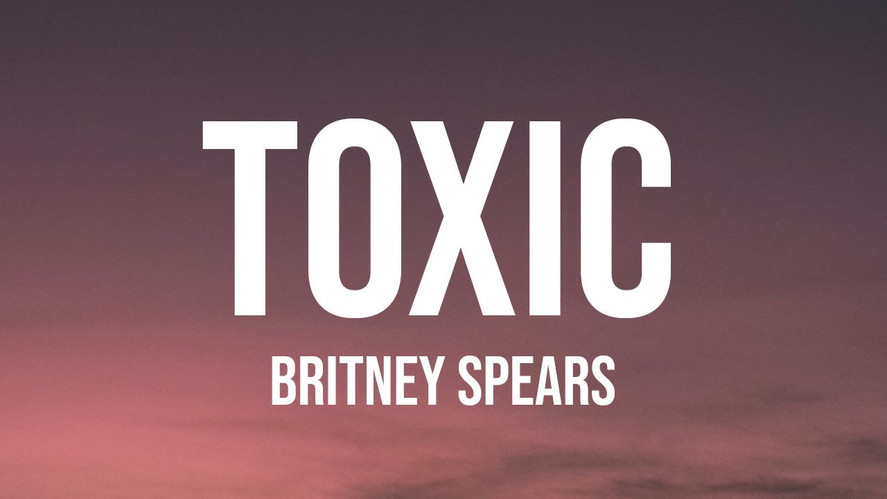 Britney Spears - Toxic (Lyrics)