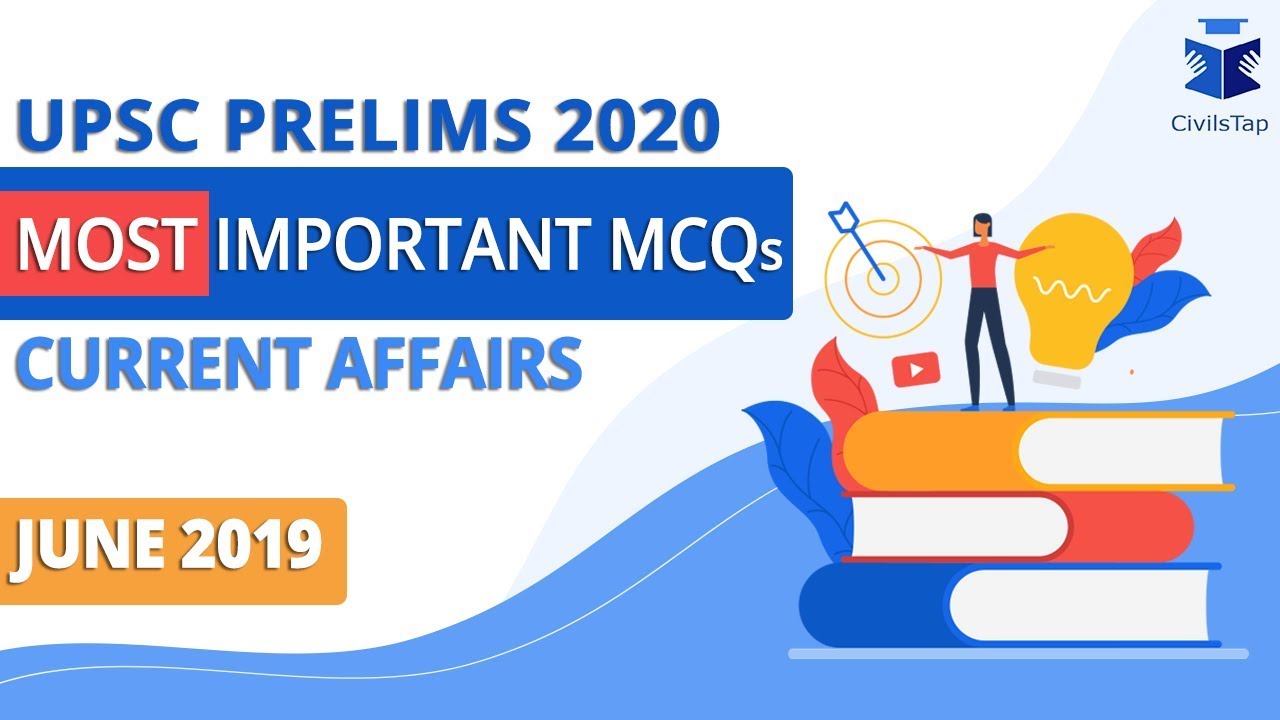 Target UPSC Prelims 2020 Series || Current Affairs || June 2019 || 60 Important MCQs