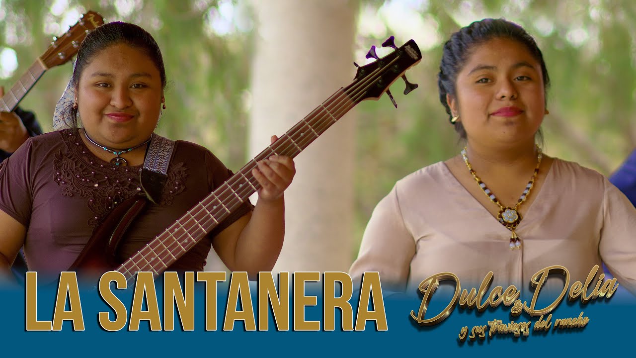 La Santanera  - Dulce & Delia Y Sus Traviesos Del Rancho