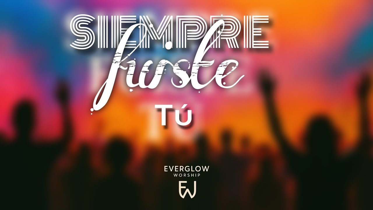 Siempre fuiste tú - Everglow worship