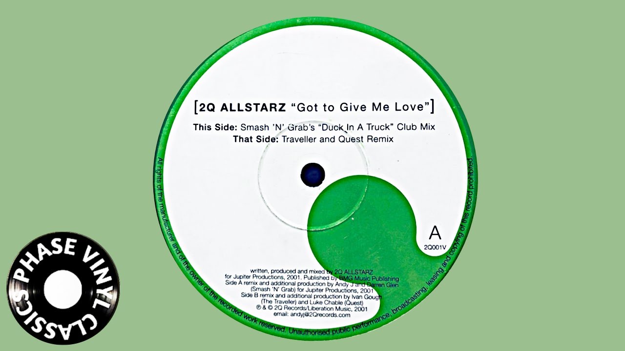 A. 2Q Allstarz - Got To Give Me Love (Smash n Grab's ''Duck In A Truck'' Club Mix) [2001] [2Q001V]
