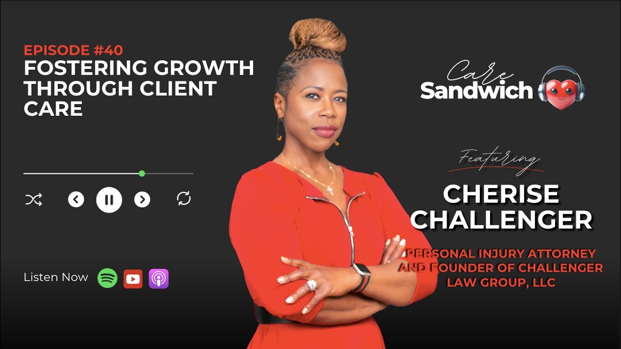 Fostering Growth Through Client Care With Cherise Challenger 🥪🎙 #caresandwichpodcast #personalinjury