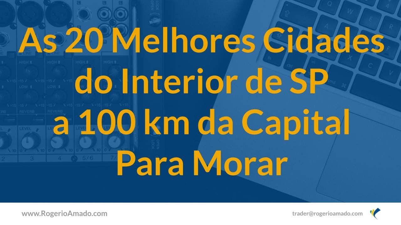 20 MELHORES CIDADES do INTERIOR a 100km de SAO PAULO PARA se VIVER