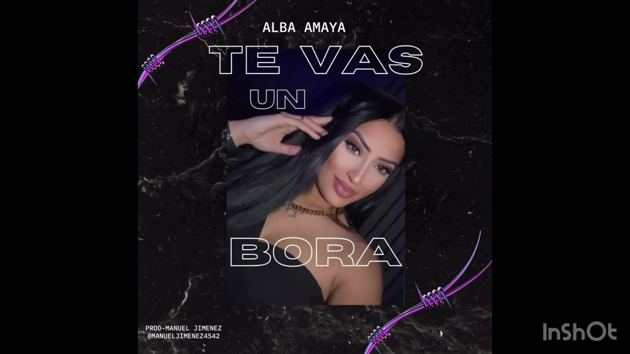 Alba amaya- te vas un bora 