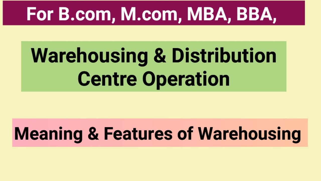 Meaning of Warehousing। Features of Warehousing। For Bcom,Mcom,MBA,BBA