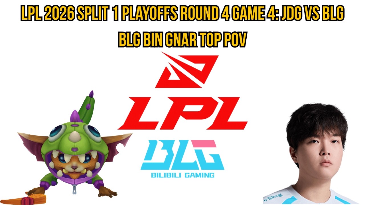 LPL 2026 Split 1 Playoffs Round 4 Game 4: JDG vs BLG | BLG Bin Gnar Top POV