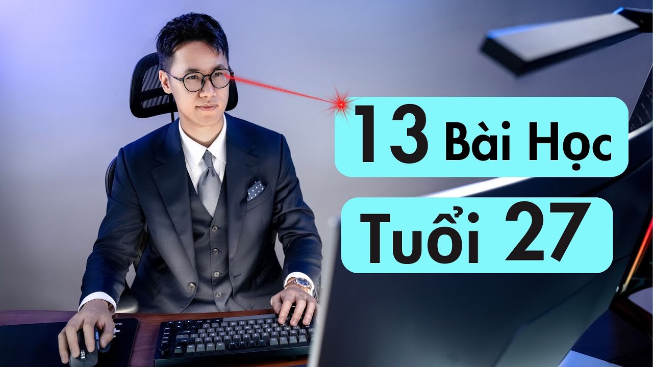 13 Bài Học Cuộc Sống Ở Tuổi 27 | Hành Trình Thay Đổi Bản Thân