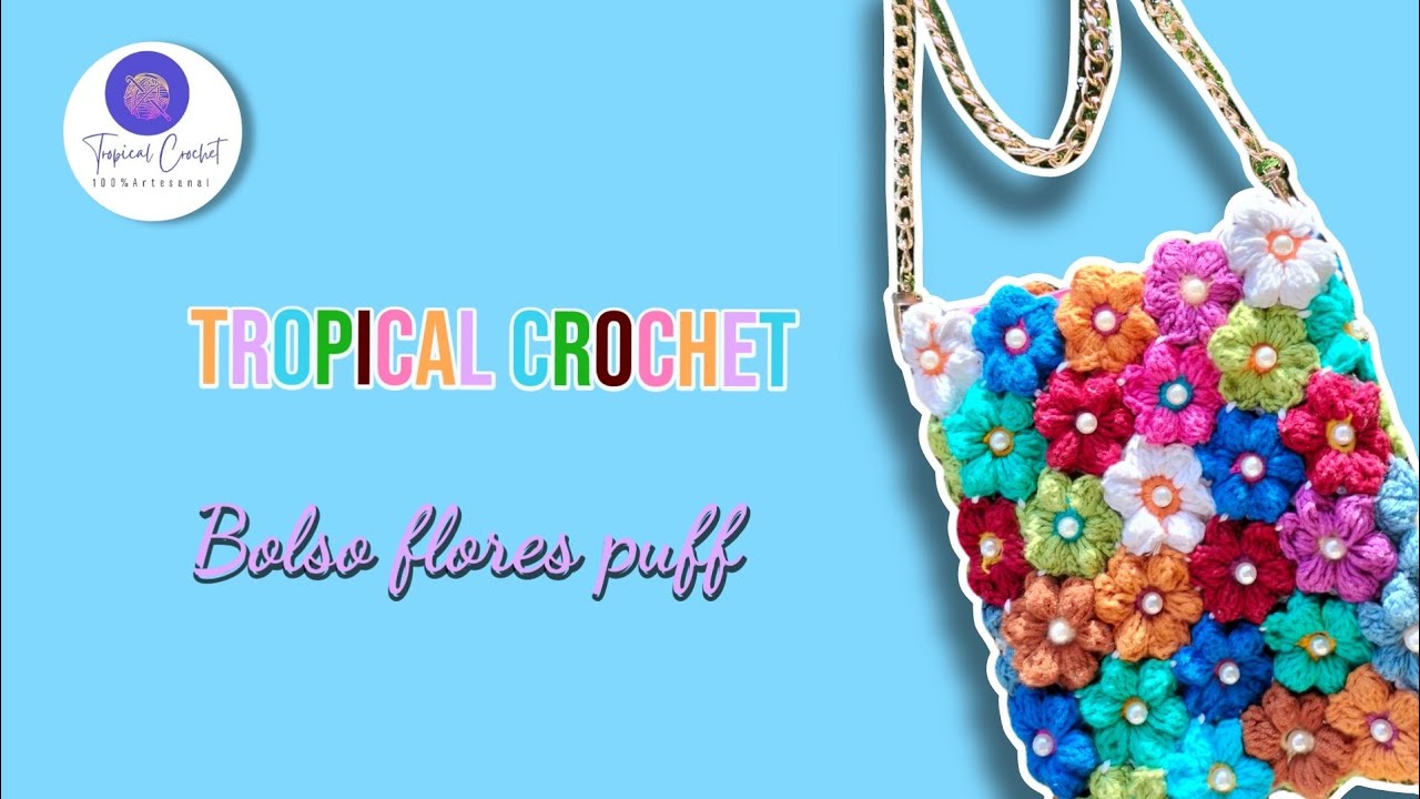TUTORIAL BOLSO AESTHETIC FLORES PUFF &mdash; Tropical Crochet