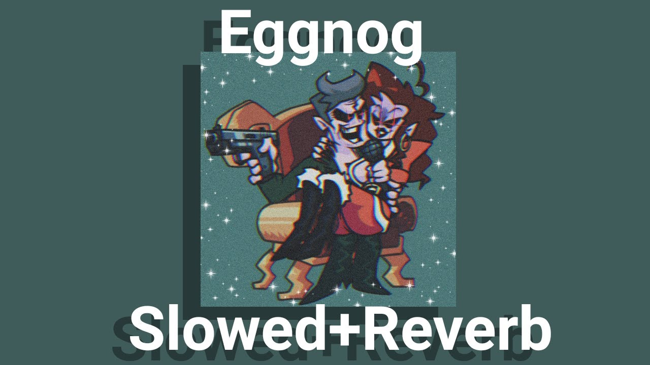 Friday Night Funkin': Eggnog (Slowed+Reverb)