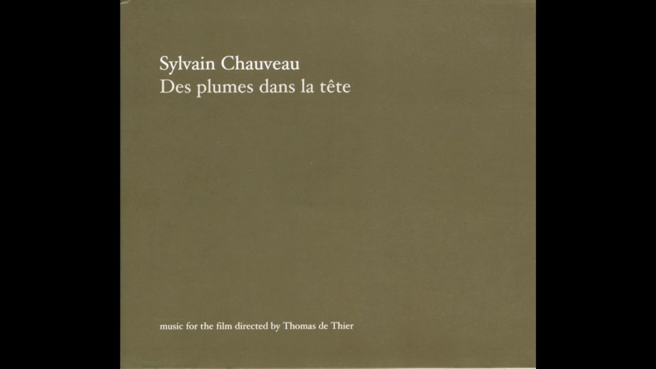 Sylvain Chauveau - Des Plumes dans la t&ecirc;te [Full album stream]