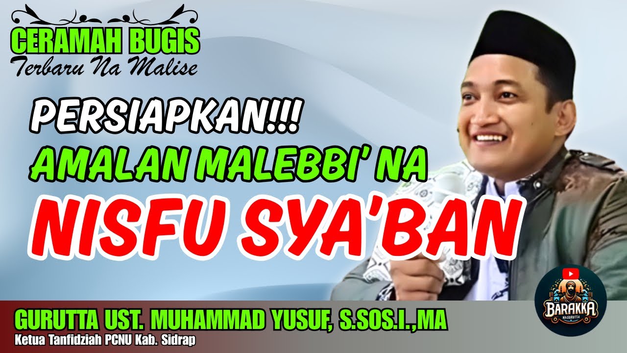 CERAMAH BUGIS | AMALAN MALEBBI’NA NISFU SYA’BAN | GURUTTA UST. MUHAMMAD YUSUF, S.SOS.I..MA